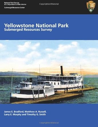 yellowstone national park submerged resources survey 1st edition u s department of the interior national park