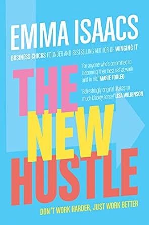 the new hustle dont work harder just work better 1st edition emma isaacs 1760787663, 978-1760787660