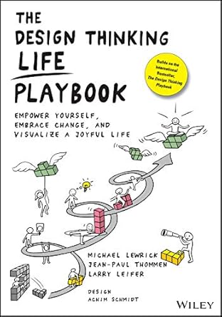 the design thinking life playbook empower yourself embrace change and visualize a joyful life 1st edition