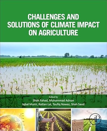 challenges and solutions of climate impact on agriculture 1st edition shah fahad phd ,muhammad adnan ,iqbal