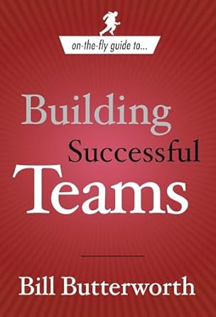 on the fly guide to building successful teams 1st edition bill butterworth 0385519699, 978-0385519694