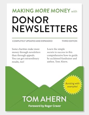 making more money with donor newsletters the how to guide to extraordinary results 1st edition tom ahern