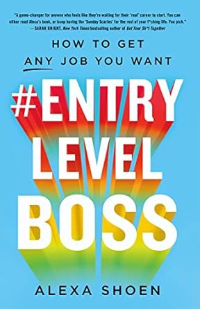 #entrylevelboss how to get any job you want 1st edition alexa shoen 1250248817, 978-1250248817