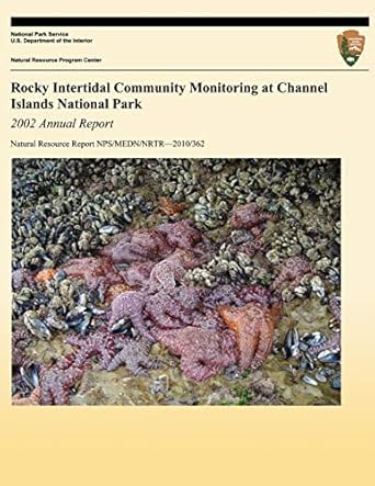 rocky intertidal community monitoring at channel islands national park 2002 annual report 1st edition daniel