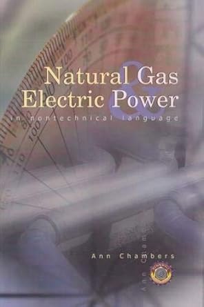 natural gas and electric power in nontechnical language 1st edition ann chambers 0878147616, 978-0878147618