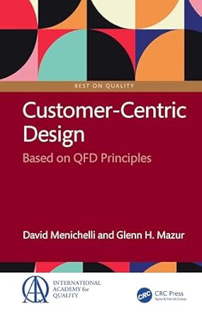 customer centric design based on qfd principles 1st edition david menichelli ,glenn h mazur 1032897546,