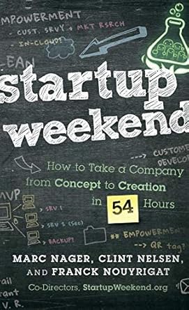 startup weekend how to take a company from concept to creation in 54 hours 1st edition marc nager ,clint