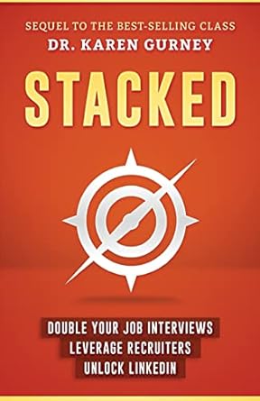 stacked double your job interviews leverage recruiters unlock linkedin 1st edition karen gurney 1544278446,