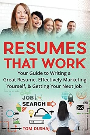 resumes that work your guide to writing a great resume effectively marketing yourself and getting your next