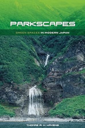 parkscapes green spaces in modern japan 1st edition thomas r h havens 0824834771, 978-0824834777