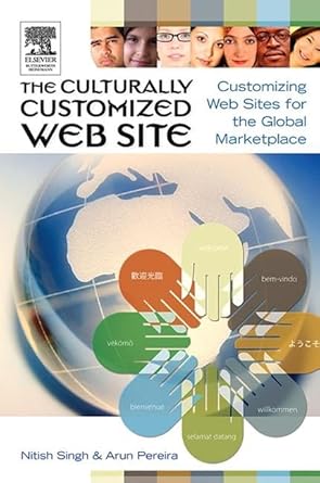 the culturally customized web site customizing web sites for the global marketplace 1st edition nitish singh