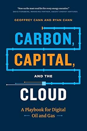 carbon capital and the cloud a playbook for digital oil and gas 1st edition geoffrey cann ,ryan cann