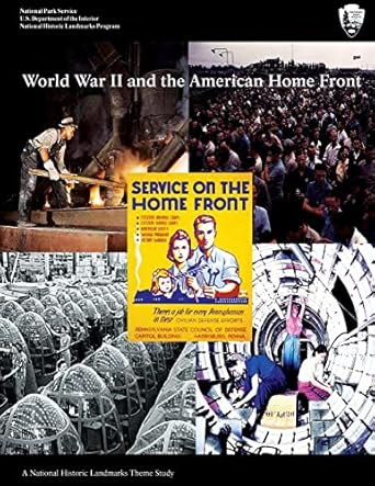 world war ii and the american home front 1st edition u s department of the interior national park service