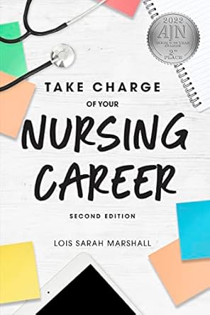 take charge of your nursing career open the door to your dreams 1st edition lois sarah marshall 1646480007,
