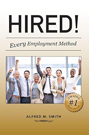 hired every employment method 1st edition alfred m smith 0999766503, 978-0999766507