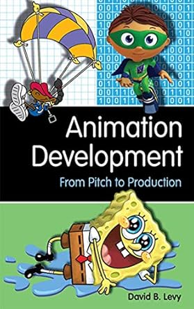 animation development from pitch to production 1st edition david b levy 1581156618, 978-1581156614