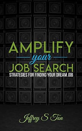amplify your job search strategies for finding your dream job 1st edition jeffrey s ton 1735309001,