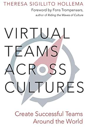 virtual teams across cultures create successful teams around the world 1st edition theresa sigillito hollema