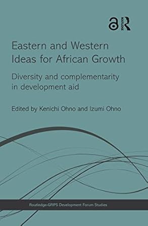 eastern and western ideas for african growth 1st edition kenichi ohno ,izumi ohno 1138914770, 978-1138914773
