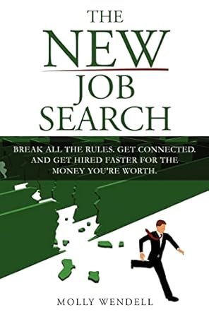 the new job search break all the rules get connected and get hired faster for the money youre worth 1st