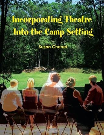incorporating theatre into the camp setting 1st edition susan chenet 1606790641, 978-1606790649