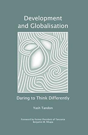 development and globalisation daring to think differently 1st edition yash tandon ,benjamin w mkapa