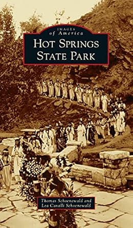 hot springs state park 1st edition thomas schoenewald ,lea cavalli schoenewald 1540247325, 978-1540247322