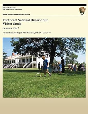 fort scott national historic site visitor study summer 2011 1st edition marc f manni ,yen le ,steven j