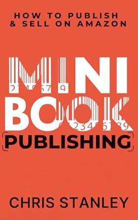 mini book publishing how to publish and sell on amazon 1st edition chris stanley 1956304533, 978-1956304534