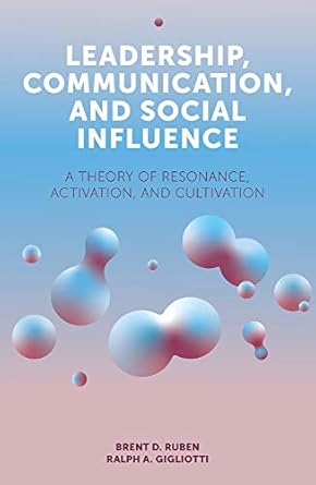 leadership communication and social influence a theory of resonance activation and cultivation 1st edition