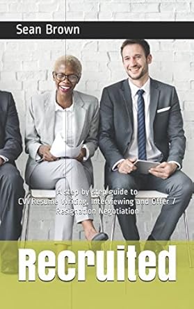 recruited a step by step guide to cv/resume writing interviewing and offer/resignation negotiation 1st