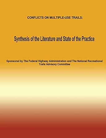 conflicts on multiple use trails synthesis of the literature and state of the practice 1st edition the