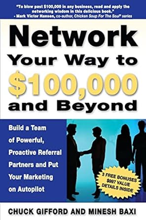 network your way to $100 000 and beyond build a team of proactive powerful partners and put your marketing on
