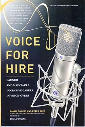 voice for hire launch and maintain a lucrative career in voice overs 1st edition randy thomas ,peter rofe