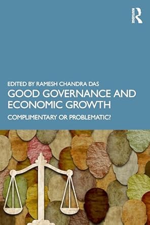 good governance and economic growth complimentary or problematic 1st edition ramesh chandra das 1032870516,