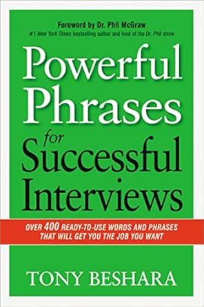 powerful phrases for successful interviews over 400 ready to use words and phrases that will get you the job