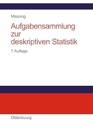 aufgabensammlung zur deskriptiven statistik mit ausfuhrlichen losungen und erlauterungen 1st edition martin