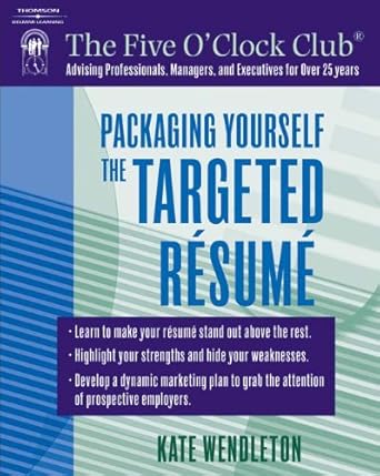 packaging yourself the targeted resume 1st edition kate wendleton 1418015032, 978-1418015039