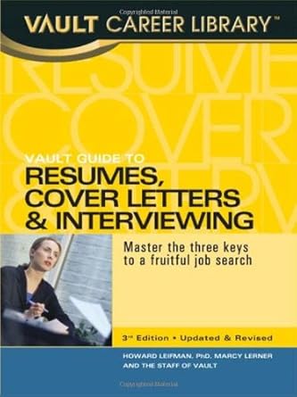 vault guide to resumes cover letters and interviewing 1st edition ph d leifman, howard ,marcy lerner