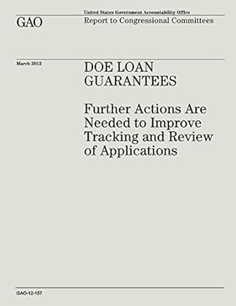 doe loan guarantees further actions are needed to improve tracking and review of applications 1st edition u s