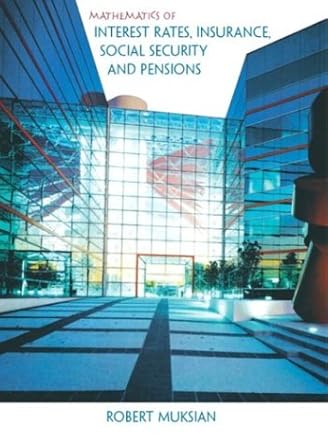 mathematics of interest rates insurance social security and pensions 1st edition robert muksian 0130094250,