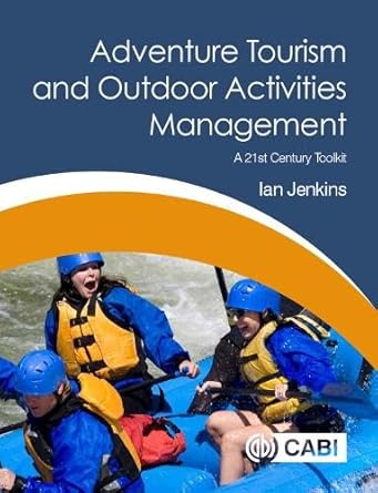 adventure tourism and outdoor activities management a 21st century toolkit 1st edition ian jenkins