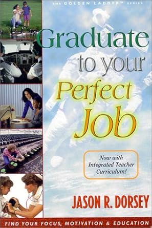 graduate to your perfect job 1st edition jason r dorsey 0965772519, 978-0965772518