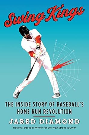 swing kings the inside story of baseballs home run revolution 1st edition jared diamond 0062872109,