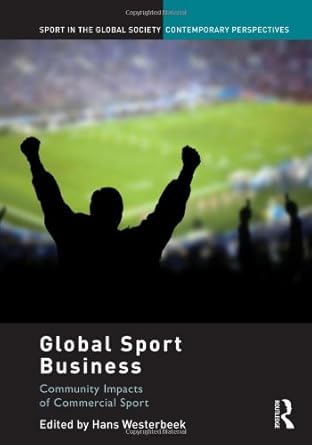 global sport business community impacts of commercial sport 1st edition hans westerbeek 0415457637,