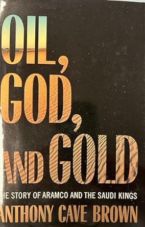 oil god and gold the story of aramco and the saudi kings 1st edition anthony cave brown 0395592208,