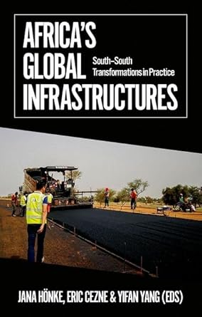 africas global infrastructures south south transformations in practice 1st edition jana honke ,eric cezne