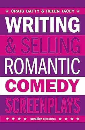 writing and selling romantic comedy screenplays 1st edition craig batty ,helen jacey 1843441101,