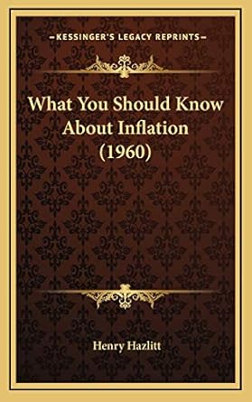 what you should know about inflation 1st edition henry hazlitt 1169831508, 978-1169831506