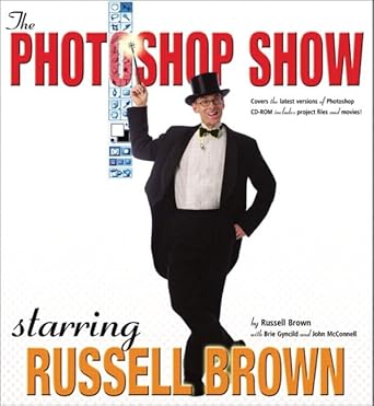 the photoshop show starring russell brown 1st edition russell brown ,brie gyncild ,john mcconnell 032120042x,